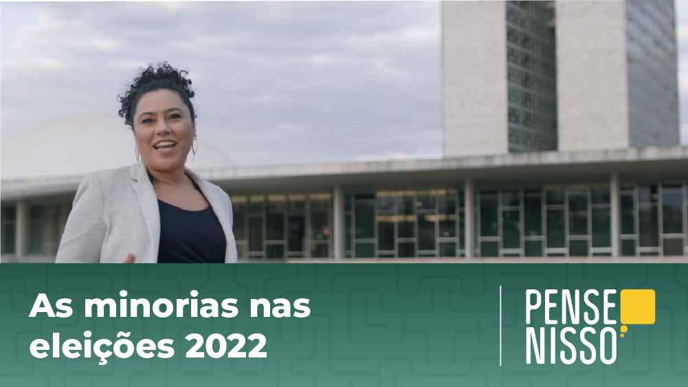 Pense Nisso: as minorias nas eleições 2022
