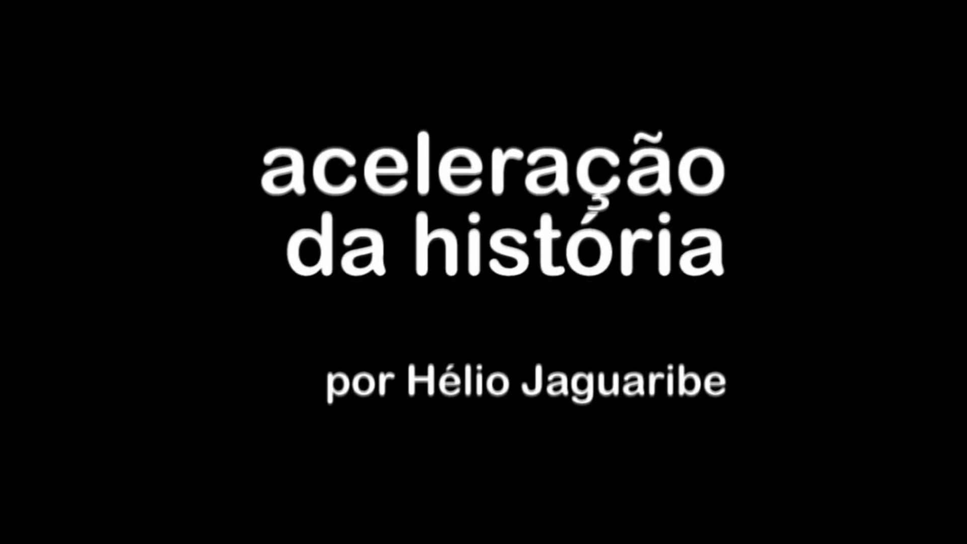 Aceleração da História, por Hélio Jaguaribe