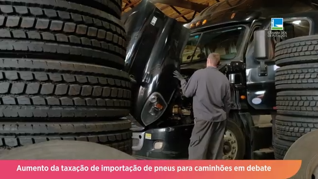 Aumento da taxa de importação de pneus para caminhão é tema de debate na Câmara