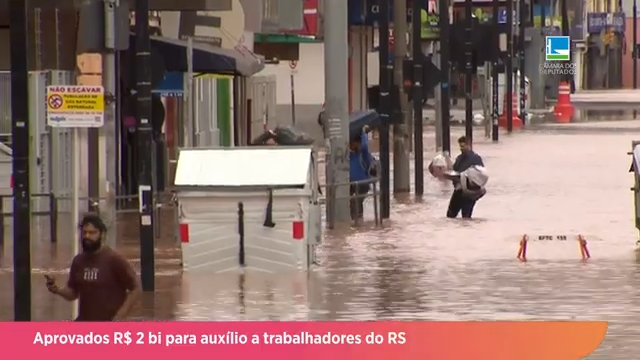 Plenário aprova R$ 2 bi para auxílio a trabalhadores do RS