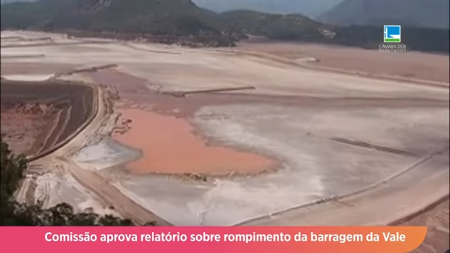 Relatório sobre o rompimento da barragem da Vale em Brumadinho é aprovado em audiência