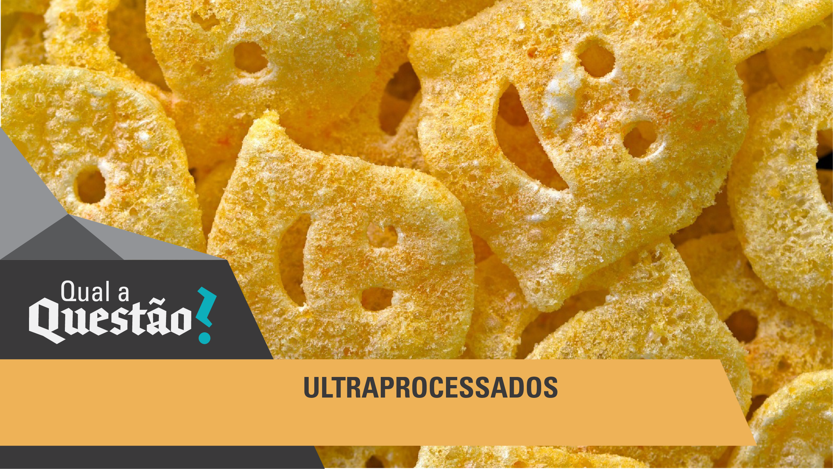 Qual a questão? | Ultraprocessados