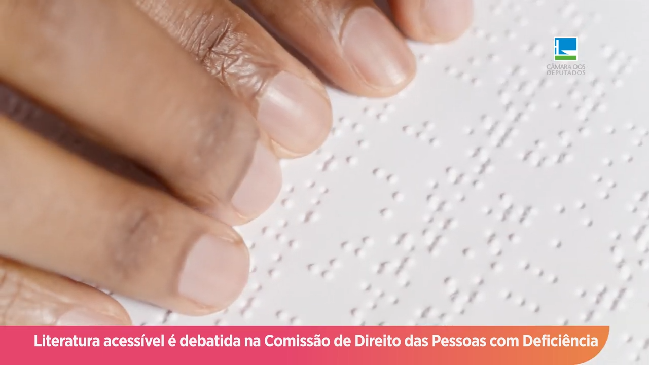 Literatura acessível é tema de debate na Comissão de Direito das Pessoas com Deficiência
