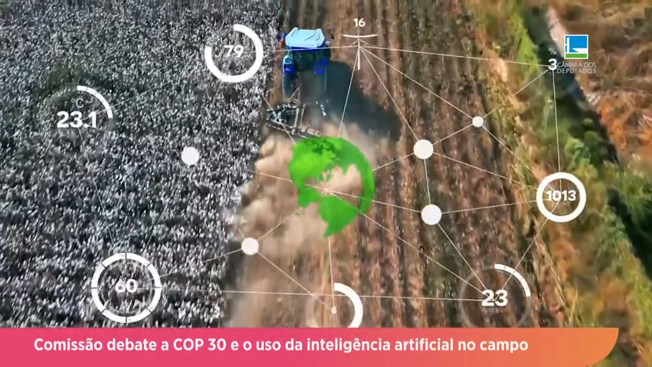 COP30: Uso da inteligência artificial no campo é debatido em comissão