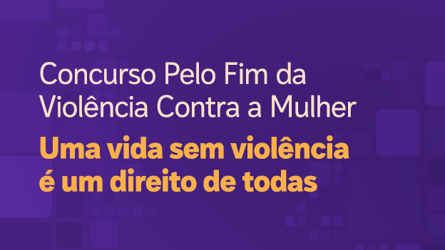 Premiação da 2ª edição do Concurso Pelo Fim da Violência contra a Mulher ocorre na próxima terça (3)