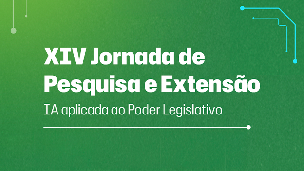 Jornada de Pesquisa e Extensão da Câmara recebe trabalhos sobre IA aplicada ao Legislativo