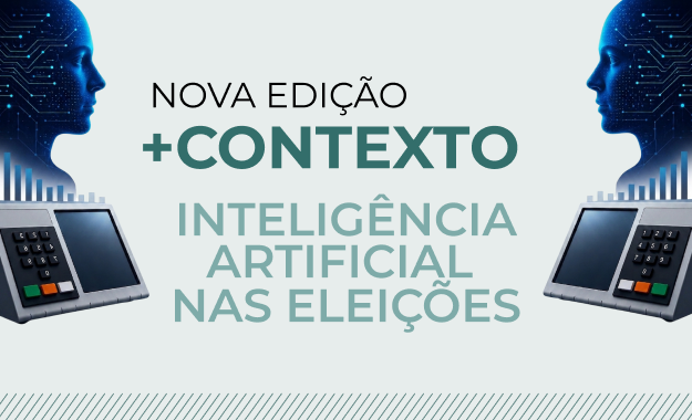 Uso da inteligência artificial nas eleições é tema da nova edição do +Contexto